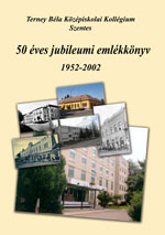 Terney Béla Középiskolai Kollégium, Szentes: 50 éves jubileumi emlékkönyv 1952-2002 - könyvborító