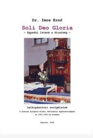 Dr. Imre Ernő: Soli Deo Gloria. Forrás: e-Könyvtár Szentes